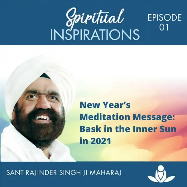New Year’s Meditation Message: Bask in the Inner Sun in 2021 by Sant Rajinder Singh Ji Maharaj New Year’s Meditation Message: Bask in the Inner Sun in 2021 by Sant Rajinder Singh Ji Maharaj